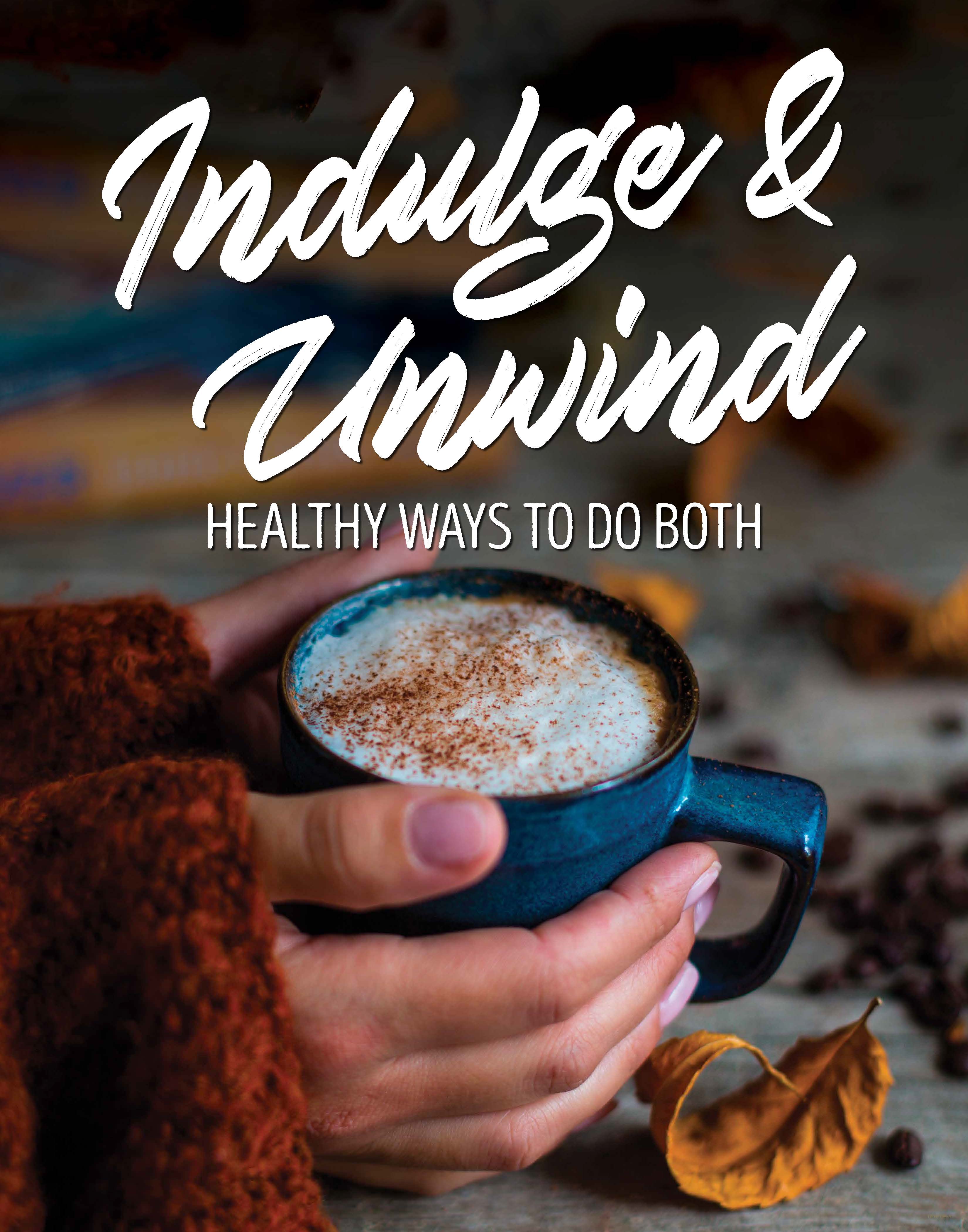 indulge & unwind - healthy ways to do both